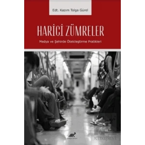 Harici Zümreler Medya ve Şehirde Ötekileştirme Pratikleri