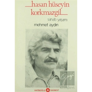 Hasan Hüseyin Korkmazgil Sanatı-Yaşamı