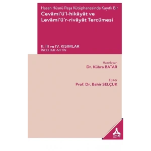 Hasan Hüsnü Paşa Kütüphanesinde Kayıtlı Bir Cevâmi’ü’l-Hikâyât Ve Levâmi’ü’r-Rivâyât Tercümesi Iı, Iıı Ve Iv. Kısımlar