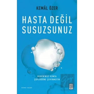 Hasta Değil Susuzsunuz