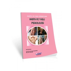 Hasta Ve Yaşlı Hizmetleri Hasta Ve Yaşlı Psikolojisi - Sevil Albayrak