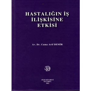 Hastalığın İş İlişkisine Etkisi ( Demir ) - Av Cuma Arif Demir