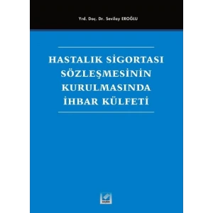 Hastalık Sigortası Sözleşmesinin Kurulmasında İhbar Külfeti