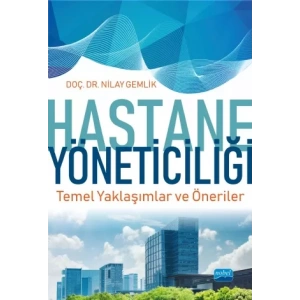 HASTANE YÖNETİCİLİĞİ Temel Yaklaşımlar ve Öneriler