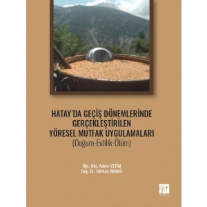Hatay da Geçiş Dönemlerinde Gerçekleştirilen Yöresel Mutfak Uygulamaları (Doğum-Evlilik-Ölüm)