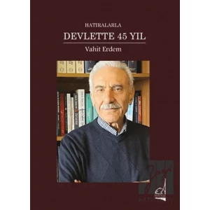 Hatıralarla Devlette 45 Yıl
