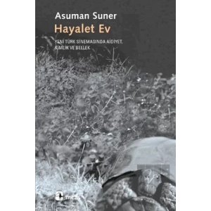 Hayalet Ev: Yeni Türk Sinemasında Aidiyet, Kimlik ve Bellek