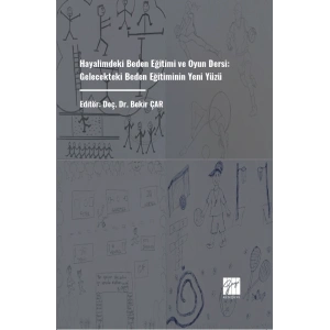 Hayalimdeki Beden Eğitimi ve Oyun Dersi: Gelecekteki Beden Eğitiminin Yeni Yüzü