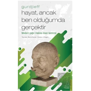 Hayat, Ancak Ben Olduğumda Gerçektir - Gurdjieff