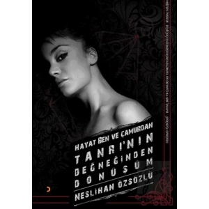 Hayat, Ben ve Çamurdan Tanrı’nın Değneğinden Dönüşüm