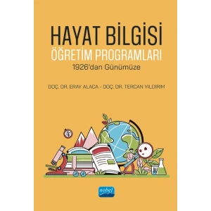 HAYAT BİLGİSİ ÖĞRETİM PROGRAMLARI - 1926’dan Günümüze