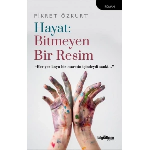 Hayat: Bitmeyen Bir Resim