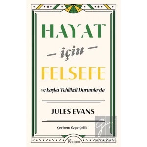 Hayat İçin Felsefe - ve Başka Tehlikeli Durumlarda