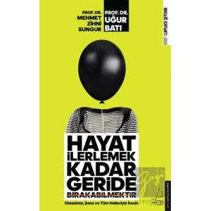 Hayat İlerlemek Kadar Geride Bırakabilmektir