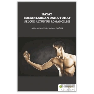 Hayat Romanlardan Daha Tuhaf Selçuk Altun’un Romancılığı