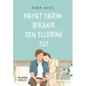 Hayat Yarım Bırakır Sen Ellerimi Tut