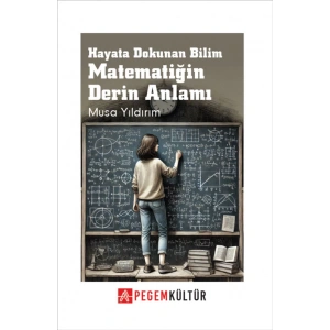 Hayata Dokunan Bilim Matematiğin Derin Anlamı