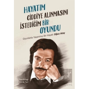Hayatım Ciddiye Alınmasını İstediğim Bir Oyundu
