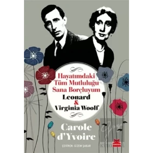 Hayatımdaki Tüm Mutluluğu Sana Borçluyum - Leonard ve Virginia Woolf