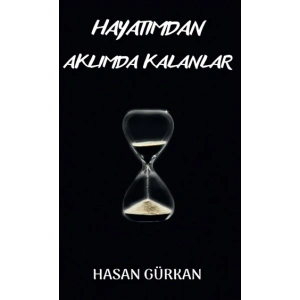 Hayatımdan Aklımda Kalanlar