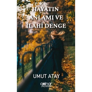 Hayatın Anlamı ve İlahi Denge