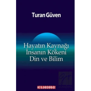 Hayatın Kaynağı İnsanın Kökeni Din ve Bilim