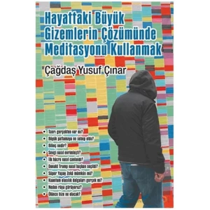 Hayattaki Büyük Gizemlerin Çözümünde Meditasyonu Kullanmak