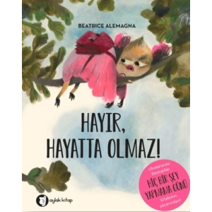 Hayır, Hayatta Olmaz!