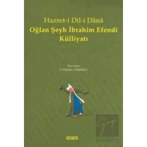 Hazret-i Dil-i Dana Oğlan Şeyh İbrahim Efendi Külliyatı
