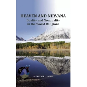 HEAVEN AND NIRVANA “Duality and Nonduality in the World Religions”