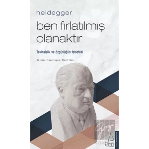 Heidegger – Ben Fırlatılmış Olanaktır