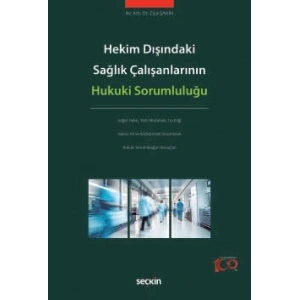 Hekim Dışındaki Sağlık Çalışanlarının<br />Hukuki Sorumluluğu