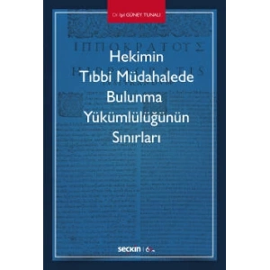 Hekimin Tıbbi Müdahalede Bulunma <br />Yükümlülüğünün Sınırları