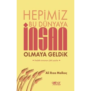 Hepimiz Bu Dünyaya İnsan Olmaya Geldik