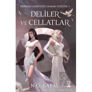 Hepimiz Gökyüzü Olmak İstedik 3 Deliler ve Cellatlar - Ciltli (Beyaz Şömiz)