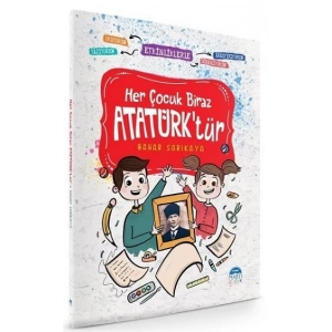 Her Çocuk Biraz Atatürktür - Etkinliklerle Okuyorum Araştırıyorum Yazıyorum Öğreniyorum
