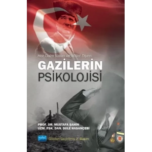 Her Daim Vatan ve Millet Diyen GAZİLERİN PSİKOLOJİSİ