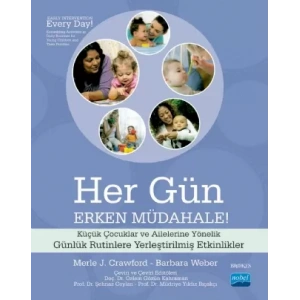 HER GÜN ERKEN MÜDAHALE! - Küçük Çocuklar ve Ailelerine Yönelik Günlük Rutinlere Yerleştirilmiş Etkinlikler - EARLY INTERVENTION EVERY DAY! - Embedding Activities in Daily Routines for Young Children and Their Families
