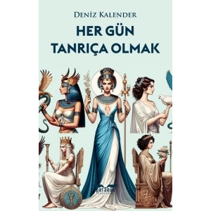 Her Gün Tanrıça Olmak