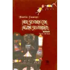 Her Şeyden Çok Ağzını Severdim