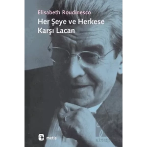 Her Şeye ve Herkese Karşı Lacan
