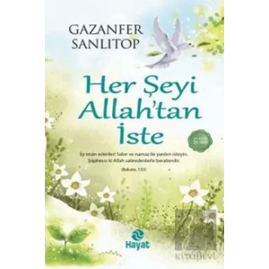 Her Şeyi Allah’tan İste