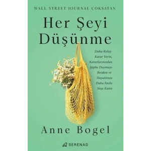 Her Şeyi Düşünme