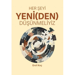 Her Şeyi Yeni(den) Düşünmeliyiz