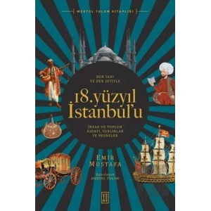 Her Yanı ve Her Şeyiyle 18. Yüzyıl İstanbul’u