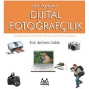 Her Yönüyle Dijital Fotoğrafçılık