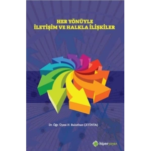 Her Yönüyle İletişim ve Halkla İlişkiler
