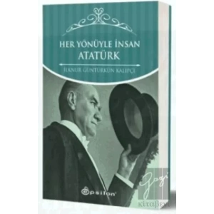 Her Yönüyle İnsan Atatürk