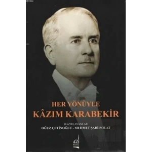 Her Yönüyle Kazım Karabekir