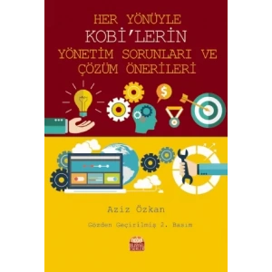 Her Yönüyle KOBİ’lerin Yönetim Sorunları Ve Çözüm Önerileri